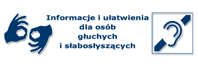 informacja i ułatwienia dla osób głuchych i słabosłyszacych